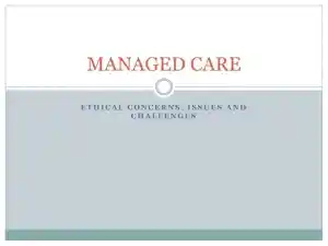 Ethical Concerns, Issues, And Challenges - Managed Care