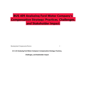 BUS 409 Analyzing Ford Motor Company's Compensation Strategy: Practices, Challenges, and Stakeholder Impact