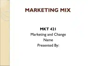 MARKETING MIX MKT 421: Marketing And Change