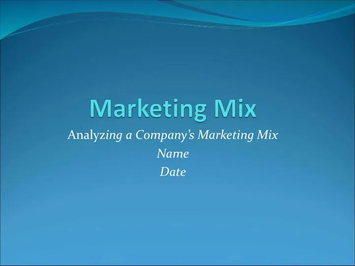 Marketing Mix: Analyzing a Company�s Marketing Mix