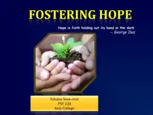 Fostering Hope: Hope Is Faith Holding Out Its Hand In The Dark - PSY 220, Axia College