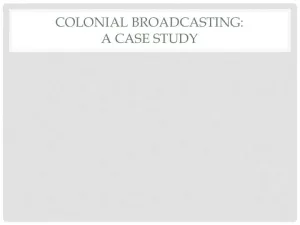 Colonial Broadcasting: A Case Study