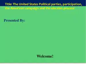 The United States Political Parties, The American Campaign And The Election Process