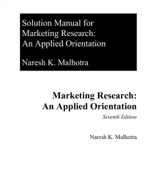 Marketing Research: An Applied Orientation, 7th Edition Solution Manual