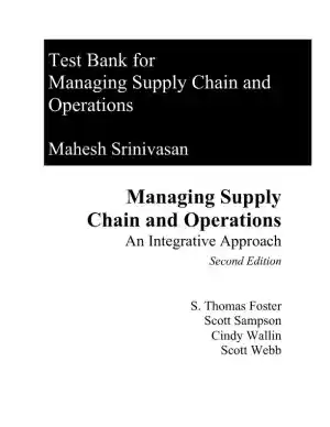 Managing Supply Chain And Operations: An Integrative Approach, 2nd Edition Test Bank