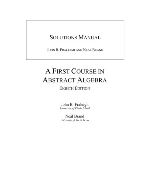 Solution Manual for First Course in Abstract Algebra, A, 8th Edition