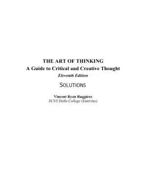 Solution Manual For Art of Thinking, The: A Guide to critical and Creative Thought, 11th Edition