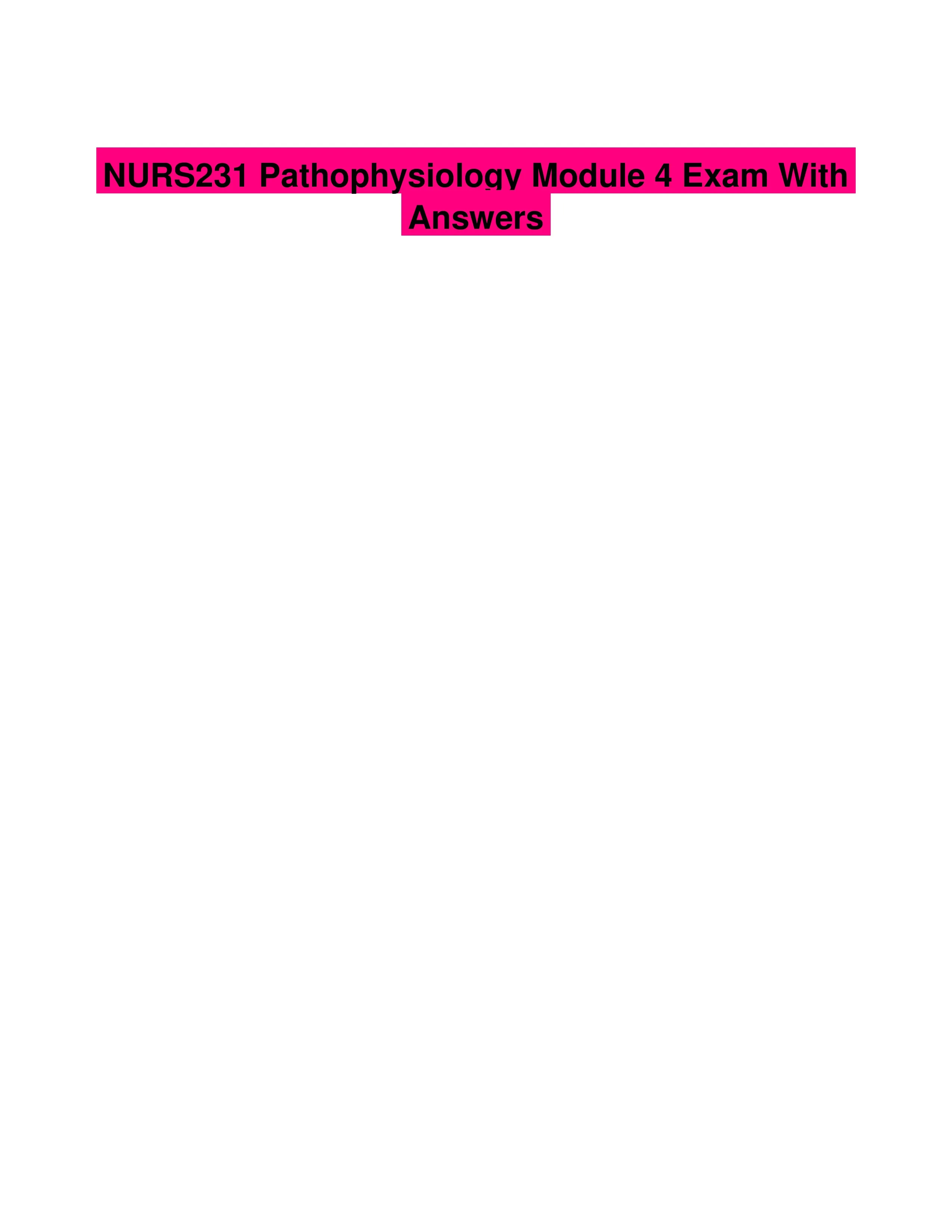 NURS231 Pathophysiology Module 4 Exam With Answers (28 Solved Questions)