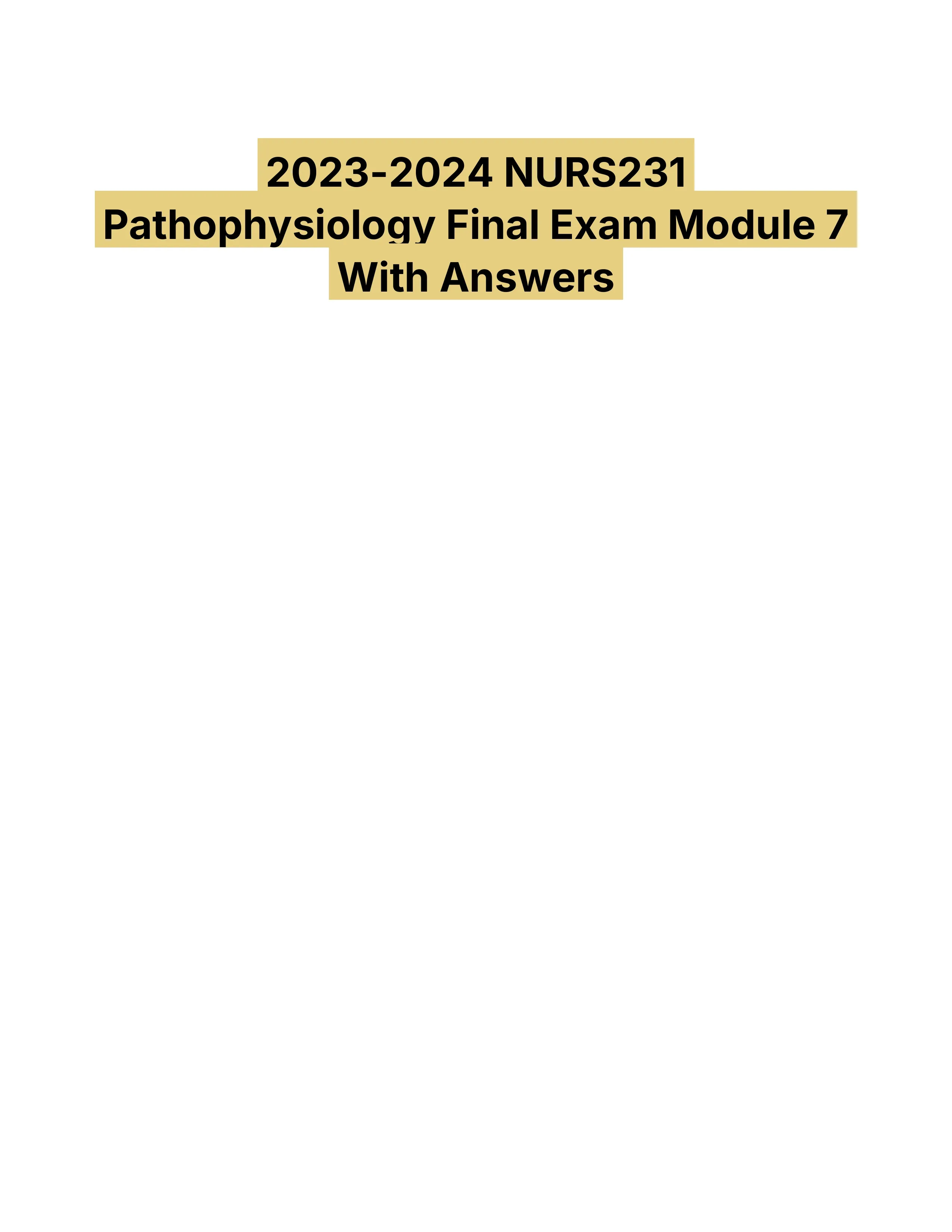 2023-2024 NURS231 Pathophysiology Final Exam Module 7 With Answers (24 Solved Questions)