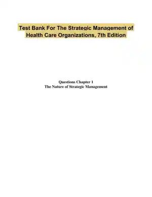 Test Bank For The Strategic Management of Health Care Organizations, 7th Edition