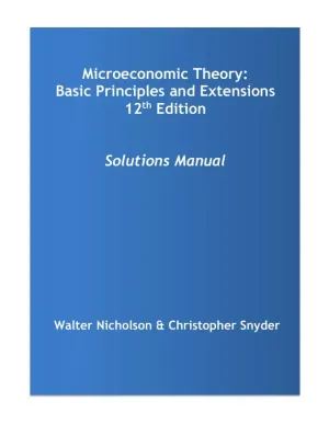 Microeconomic Theory: Basic Principles and Extensions , 12th Edition Solution Manual