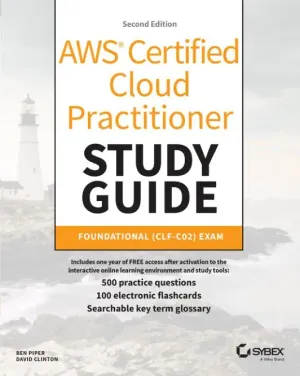 AWS Certified Cloud Practitioner Study Guide With 500 Practice Test Questions: Foundational (CLF-C02) Exam 2nd Edition (2023)