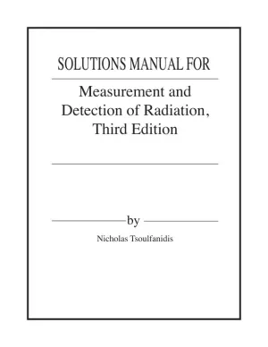 Solution Manual for Measurement and Detection of Radiation, 3rd Edition