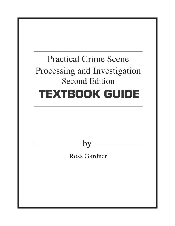 Solution Manual for Practical Crime Scene Processing and Investigation, 2nd Edition