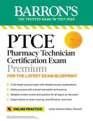 PTCE: Pharmacy Technician Certification Exam Premium: 4 Practice Tests + Comprehensive Review + Online Practice (2022)