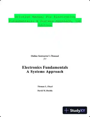 Solution Manual For Electronics Fundamentals: A Systems Approach, 1st Edition