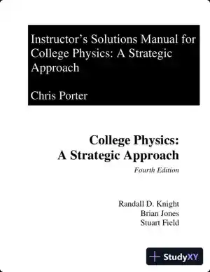 Solution Manual For College Physics: A Strategic Approach, 4th Edition