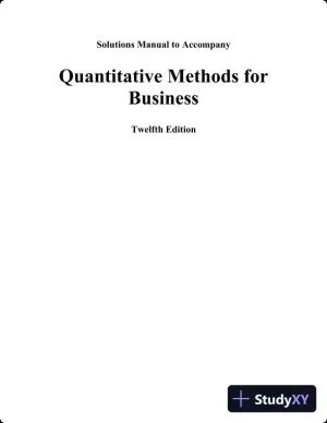 Quantitative Methods For Business, 12th Edition Solution Manual