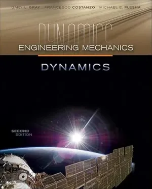 Cover of Engineering Mechanics: Dynamics by Michael Plesha, Gary Gray, Francesco Costanzo