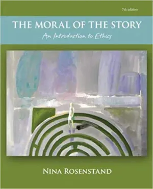 Cover of The Moral Of The Story: An Introduction To Ethics by Nina Rosenstand