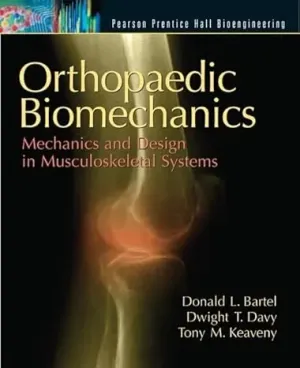 Cover of Orthopaedic Biomechanics: Mechanics And Design In Musculoskeletal Systems by Donald Bartel, Dwight Davy, Tony Keaveny