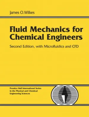 Cover of Fluid Mechanics For Chemical Engineers With Microfluidics And Cfd by James O. Wilkes
