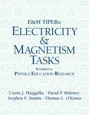 Cover of E And M TIPERs Electricity And Magnetism: Electricity And Magnetism Tasks: Inspried By Physics Education Research by Curtis J. Hieggelke, David P. Maloney, Stephen E. Kanim, Thomas L. O'Kuma