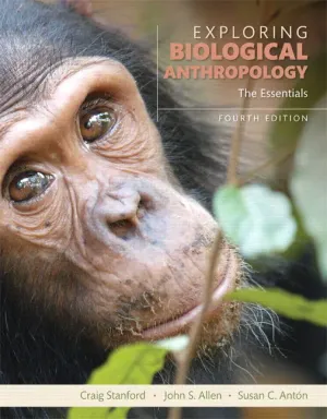 Cover of Exploring Biological Anthropology: The Essentials by Craig Stanford, John S. Allen, Susan C. Antón