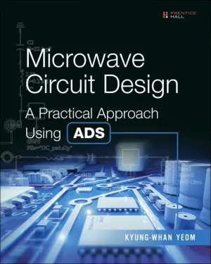 Cover of Microwave Circuit Design A Practical Approach Using ADS by Kyung-Whan Yeom