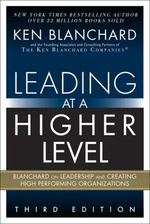 Cover of Leading At A Higher Level: Blanchard On Leadership And Creating High Performing Organizations by Ken Blanchard