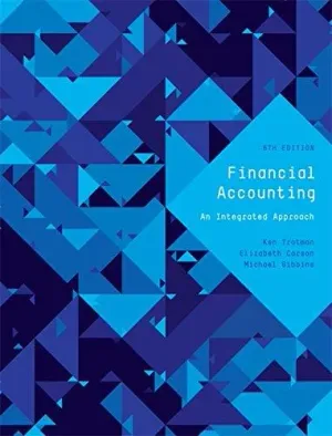 Cover of Financial Accounting: An Integrated Approach by Ken Trotman, Elizabeth Carson, Michael Gibbins