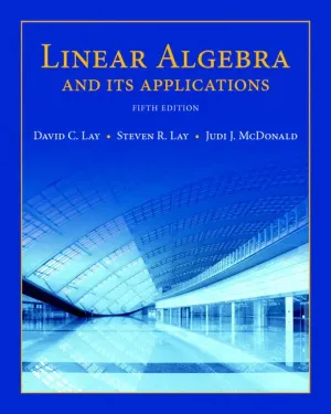 Cover of Linear Algebra And Its Applications by David C. Lay, Steven R. Lay, Judi J. McDonald
