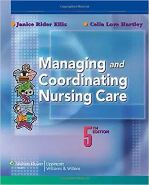 Cover of Managing And Coordinating Nursing Care by Janice Rider Ellis, Celia Love Hartley
