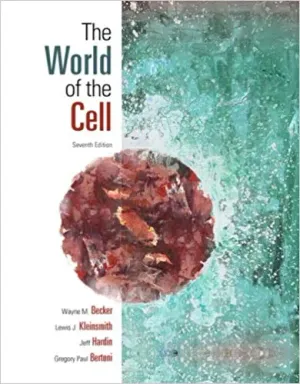 Cover of The World Of The Cell by Wayne M. Becker, Lewis J. Kleinsmith, Jeff Hardin, Gregory Paul Bertoni