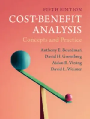 Cover of Cost-Benefit Analysis: Concepts And Practice by Anthony E. Boardman, Aidan R. Vining, David H. Greenberg, David L. Weimer
