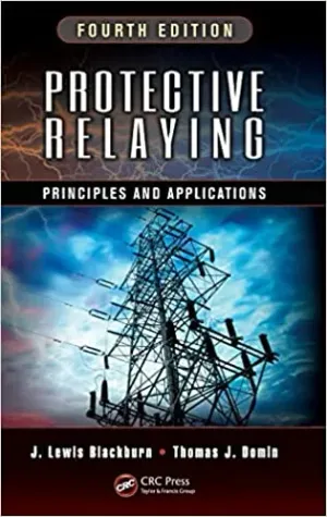 Cover of Protective Relaying: Principles And Applications by J. Lewis Blackburn, Thomas J. Domin