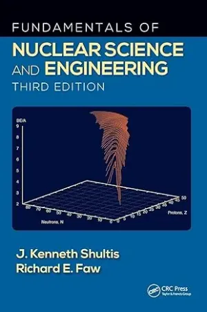 Cover of Fundamentals Of Nuclear Science And Engineering by J. Kenneth Shultis, Richard E. Faw