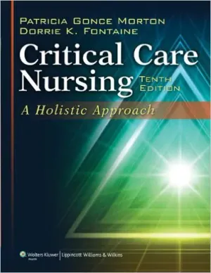 Cover of Critical Care Nursing: A Holistic Approach by Patricia Gonce Morton, Dorrie K. Fontaine