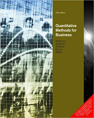 Quantitative Methods For Business by David R. Anderson, Dennis J. Sweeney, Thomas A. Williams, Jeffrey D. Camm, James J. Cochran, Michael J. Fry, Jeffrey W. Ohlmann - Image 2
