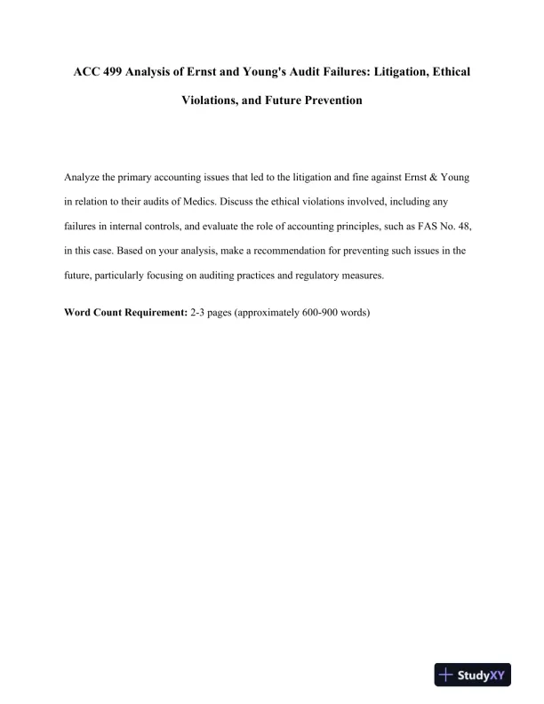 ACC 499 Analysis of Ernst and Young's Audit Failures: Litigation, Ethical Violations, and Future Prevention - Page 1 preview image
