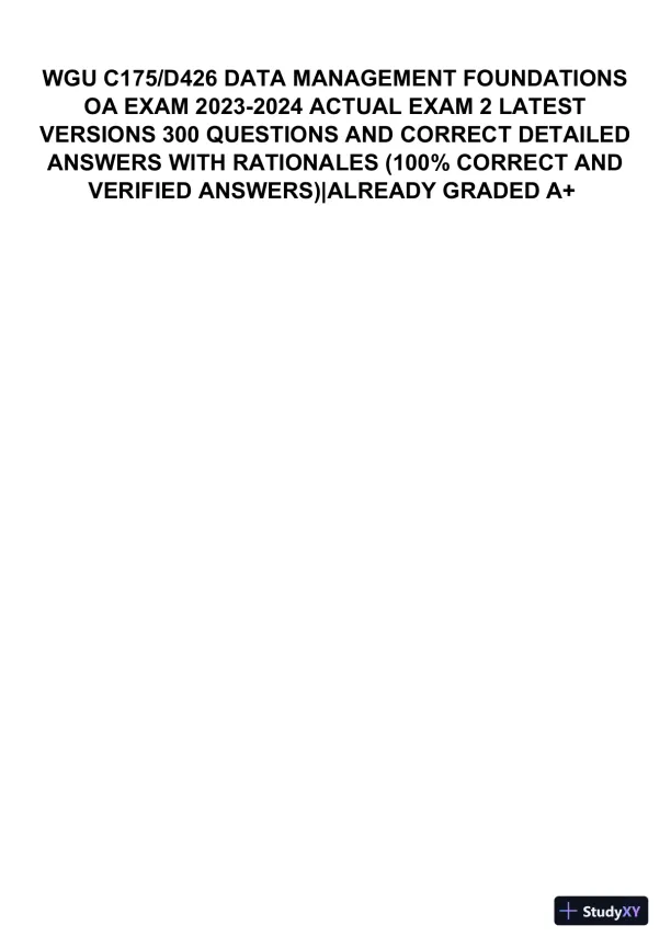 2023-2024 WGU C175/D426 Data Management Foundations OA Exam with Answers (531 Solved Questions) - Page 1 preview image