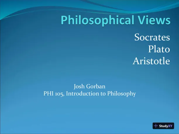 Philosophical Views: Socrates, Plato, Aristotle - PHI 105, Introduction To Philosophy - Page 1 preview image