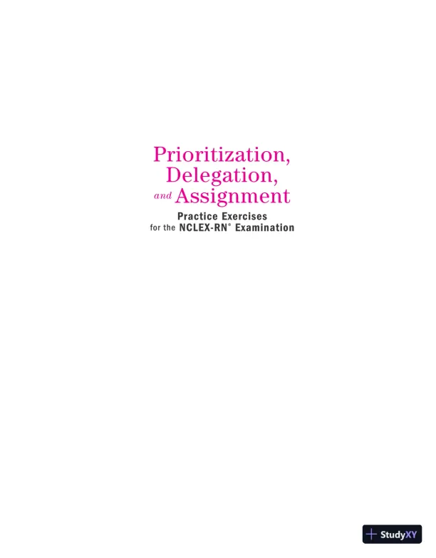 Prioritization, Delegation, and Assignment: Practice Exercises for the NCLEX-RN® Examination (2021) - Page 4 preview image