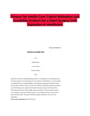 Finance for Health Care: Capital Budgeting and Feasibility Analysis for a Heart Surgery Unit Expansion in Healthcare
