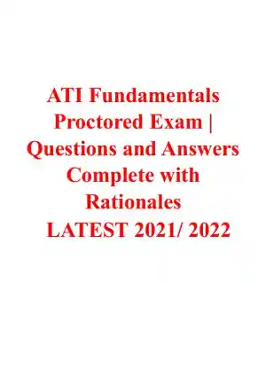 2021-2022 ATI Fundamentals Proctored Exam with Answers (400 Solved Questions)
