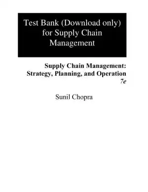 Test Bank for Supply Chain Management: Strategy, Planning, and Operation, 7th Edition