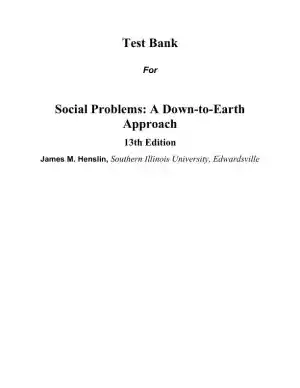 Test Bank for Social Problems: A Down-to-Earth Approach, 13th Edition