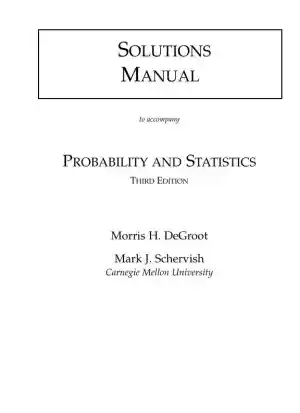 Solution Manual for Probability and Statistics, 3rd Edition