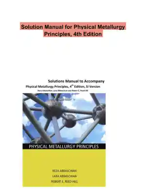 Solution Manual for Physical Metallurgy Principles, 4th Edition
