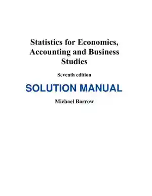 Solution Manual for Statistics for Economics, Accounting and Business Studies , 7th Edition